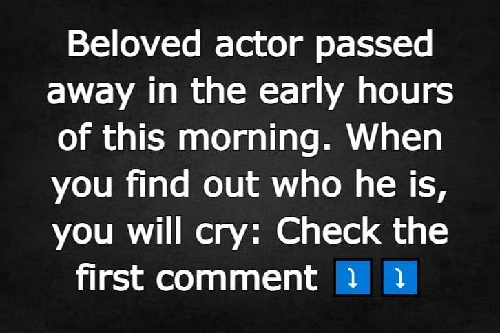 Beloved actor passed away in the early hours of this morning.