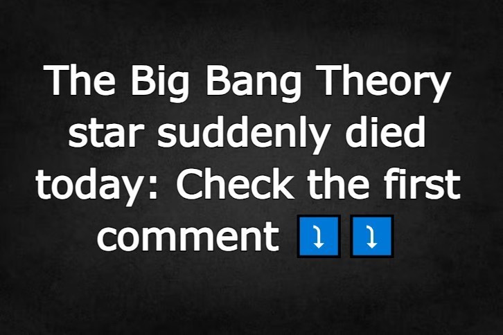 The Big Bang Theory star suddenly died today